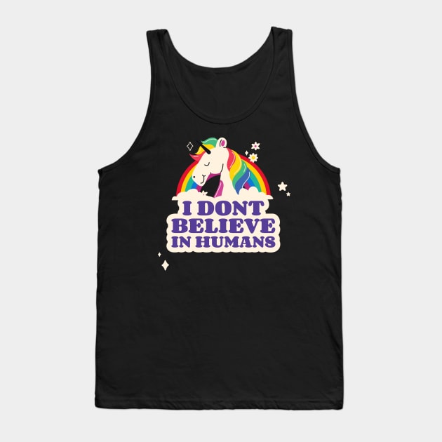 I Dont Believe in Humans Unicorn Tank Top by FuntasticDesigns